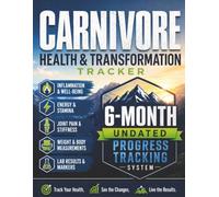 Carnivore Health & Transformation Tracker: A 6-Month Animal Based Low Carb Diet Journal for Beginners