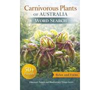 Carnivorous Plants of Australia Word Search Discover Nature and Biodiversity Through Puzzles, Puzzles for CP enthusiasts of all ages: A Word Search ... Most Remarkable Carnivorous Plants