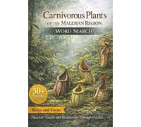Carnivorous Plants of the Malesian Region Puzzles for Teens, Adults, and Seniors: Explore Tropical Pitcher Plants, Mossy Forests, and Botanical Wonders Through Relaxing Word Search Puzzles