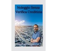 Carnoscoring Noleggio Auto Senza Verifica Creditizia: Il Noleggio Senza Documentezione di Reddito