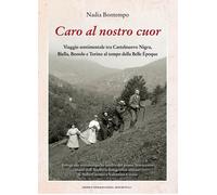 Caro al nostro cuor. Viaggio sentimentale tra Castelnuovo Nigra, Biella, B...