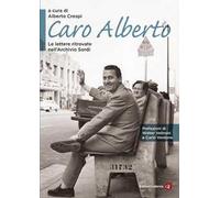 Caro Alberto. Le lettere ritrovate nell'Archivio Sordi