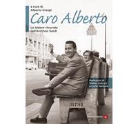 Caro Alberto. Le lettere ritrovate nell'Archivio Sordi - 2023 - L