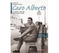 Caro Alberto. Le lettere ritrovate nell'Archivio Sordi - Crespi