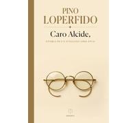 Caro Alcide,: Storia di un italiano (1881-1954)
