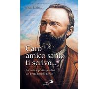 Caro amico santo ti scrivo... Alcuni rapporti epistolari del beato Bartolo Longo