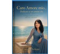 Caro Amore mio...Dedicato a un Amore che...