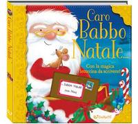 Caro Babbo Natale... con la magica letterina da scrivere. Ediz. a colori