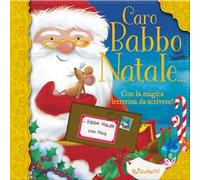Caro Babbo Natale.... Ediz. illustrata