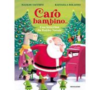 Caro bambino... Una letterina da Babbo Natale. Ediz. a colori