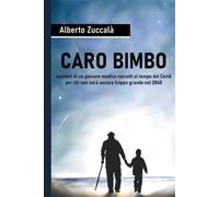 CARO BIMBO: pensieri di un giovane medico raccolti al tempo del Covid per chi non sarà ancora troppo grande nel 2040