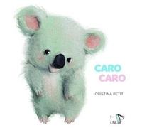 Caro caro. Ediz. a colori