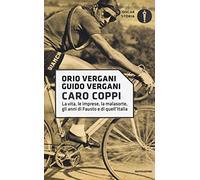 Caro Coppi. La vita, le imprese, la malasorte, gli anni di Fausto e di quell'Italia