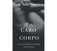 Caro Corpo: DCA & Alimentazione Intuitiva