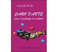 Caro Dante (come t'acchiappo lo scrittore)