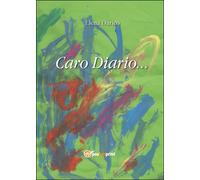 Caro diario di Elena Darico, 2016, Youcanprint