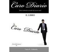 Caro diario. Storie talmente assurde da essere reali