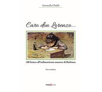 Caro don Lorenzo... 100 lettere all'indimenticato maestro di Barbiana