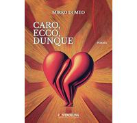 Caro, ecco, dunque