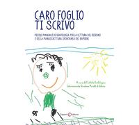 Caro foglio ti scrivo. Piccolo manuale di grafologia per la lettura del disegno e della manoscrittura spontanea dei bambini