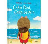 Caro Fred, cara Gloria. Ediz. a colori