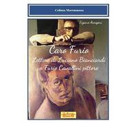 Caro Furio. Lettere di Luciano Bianciardi a Furio Cavallini pittore