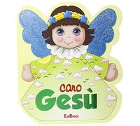 Caro Gesù. Ediz. illustrata