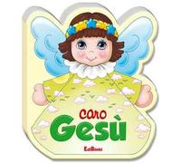 Caro Gesù. Ediz. illustrata
