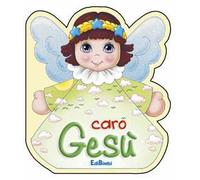 Caro Gesù. Ediz. illustrata
