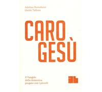 Libri Bortoluzzi Adelino / Guido Tallone - Caro Gesu. Il Vangelo Della Domenica