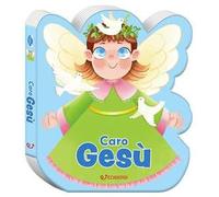 Caro Gesù. Preghierine. Ediz. a colori