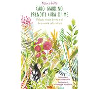 Caro giardino, prenditi cura di me. Delicate storie di vita e di