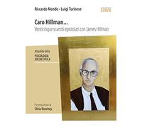 Caro Hillman... Venticinque scambi epistolari con James Hillman