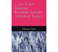 Caro-Kann Defense: Bronstein-Larsen Variation Tactics