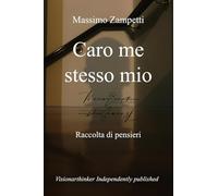 Caro me stesso mio: Raccolta di pensieri