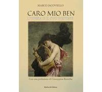 Caro mio Ben. L'Opera e il suo destino