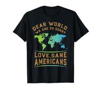 Caro mondo ci dispiace amore sano di mente americano Maglietta