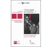 «Caro papà Di Vittorio...». Lettere al segretario generale della CGIL