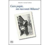 Caro papà mi racconti Milano?