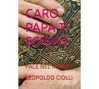 CARO PAPA TI SCRIVO: PACE NEL MONDO