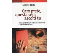 Caro prete, questa sera ascolti tu. Colloquio tra un giovane sacerdote e un giovane sposo