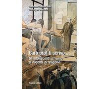 Caro prof ti scrivo... Gli adolescenti scrivono al docente di religione