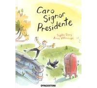 Caro signor presidente. Ediz. a colori