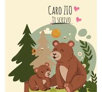 Caro Zio, Ti Scrivo: Un libro da compilare insieme per raccontarsi, emozionarsi e custodire i ricordi più belli