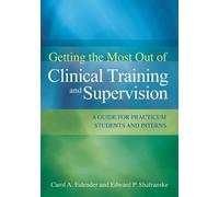Carol A. Falender Edward Getting the Most Out of Clinical Training a (Tascabile)