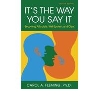 Carol A. Flemin It's the Way You Say It: Becoming Articulate, Well-S (Tascabile)