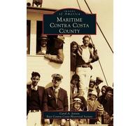 Carol A. Jensen Maritime Contra Costa County (Tascabile) Images of America