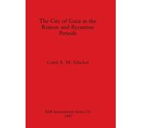 Carol A. M. Gluck The City of Gaza in the Roman and Byzantine Perio (Tascabile)