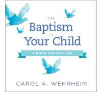 Carol A Wehrheim The Baptism of Your Child (Tascabile)