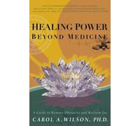 Carol A. Wilson Healing Power Beyond Medicine (Tascabile)